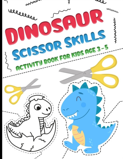 Dinosaur Scissor Skills activity Book for Kids age 3-5 : A fun cutting and pasting for Toddlers /Preschool Cutting and Coloring Workbook for Kids 3-5