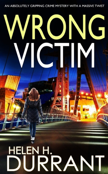 WRONG VICTIM an absolutely gripping crime mystery with a massive twist : 3