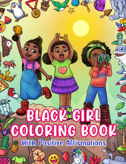 Black Girl Coloring Book : With Positive Affirmations: For Little African American Girls: Motivational Inspirational Quotes & Activity Pages: Brown Girls Coloring Book