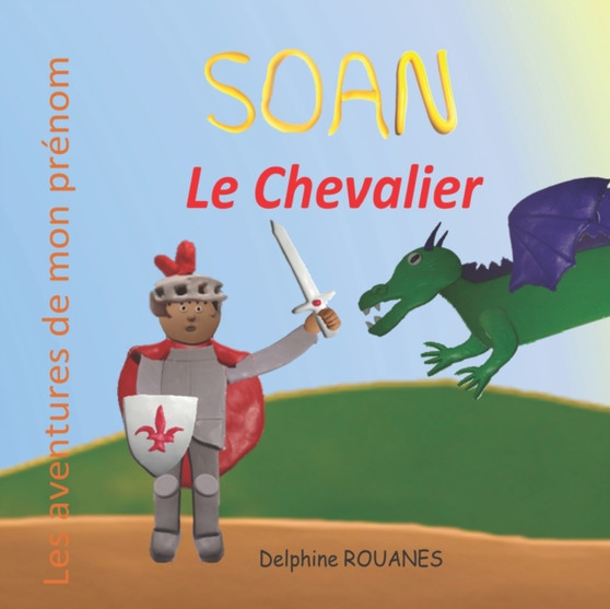 Soan le Chevalier : Les aventures de mon prenom