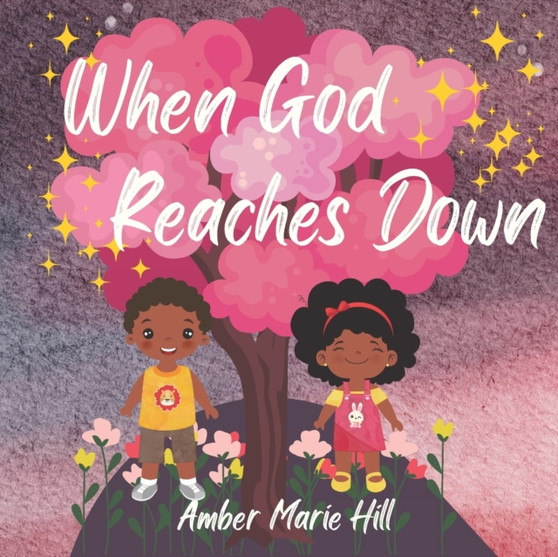 When God Reaches Down : Seeing The Wonder of God's Love