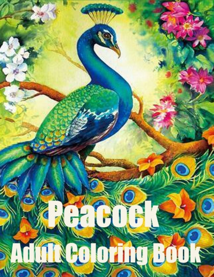 Peacock Adult Coloring Book : Peacock coloring books for adult: Adults Coloring Book
