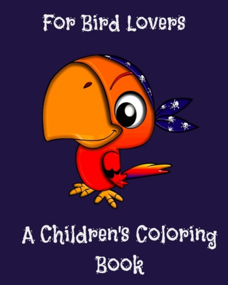Children's Coloring Book for Bird Lovers : For Bird Lovers
