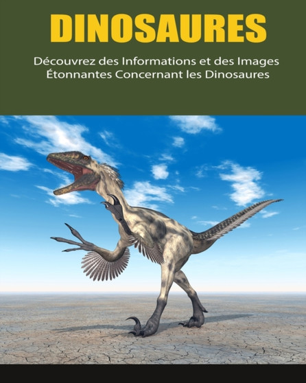 Dinosaures : Decouvrez des Informations et des Images Etonnantes Concernant les Dinosaures