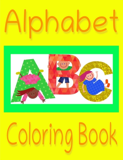 Alphabet Coloring Book : Color The Letters from A to Z