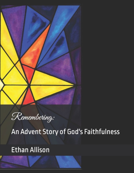 Remembering : An Advent Story of God's Faithfulness