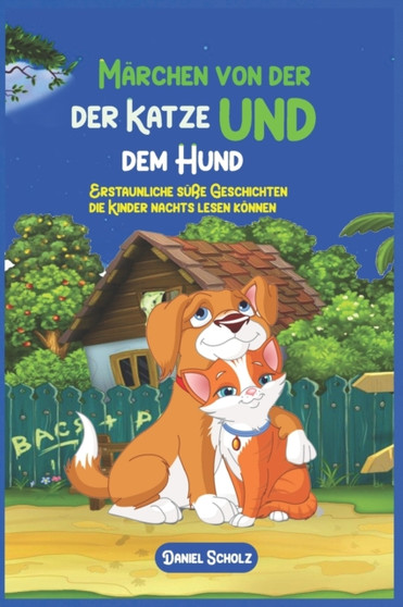 Marchen von der Katze und dem Hund : Erstaunliche susse Geschichten, die Kinder nachts lesen koennen