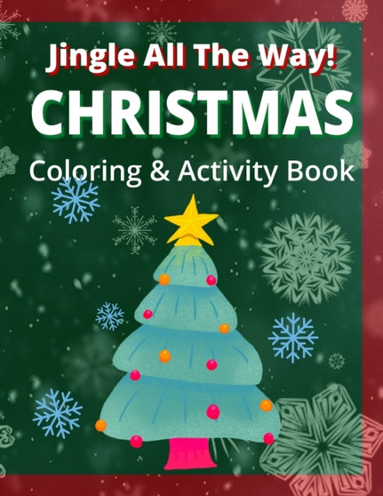 Jingle All the Way - Christmas Coloring and Activity Book for Children