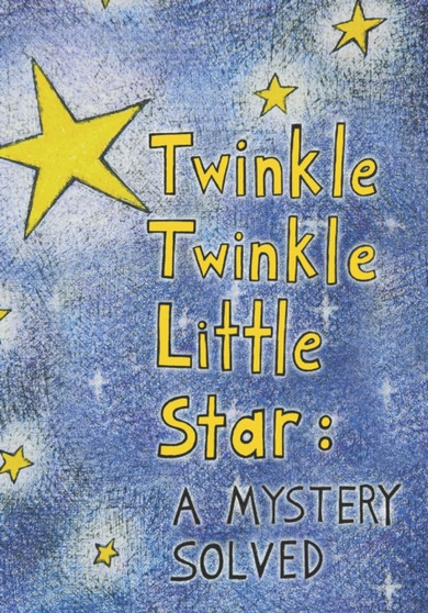 Twinkle Twinkle Little Star : A Mystery Solved