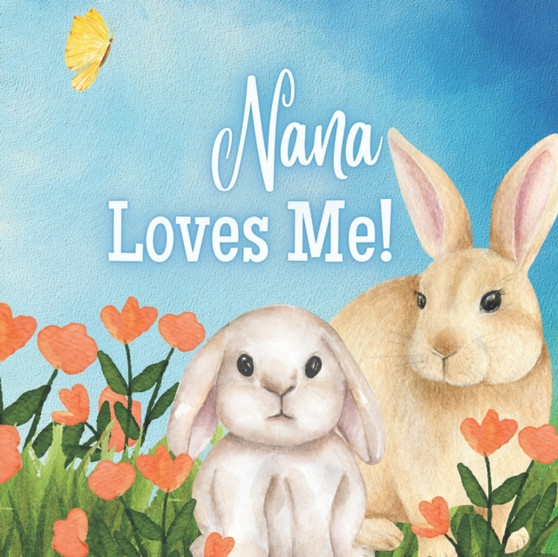 Nana Loves Me! : A book about Nana's love!