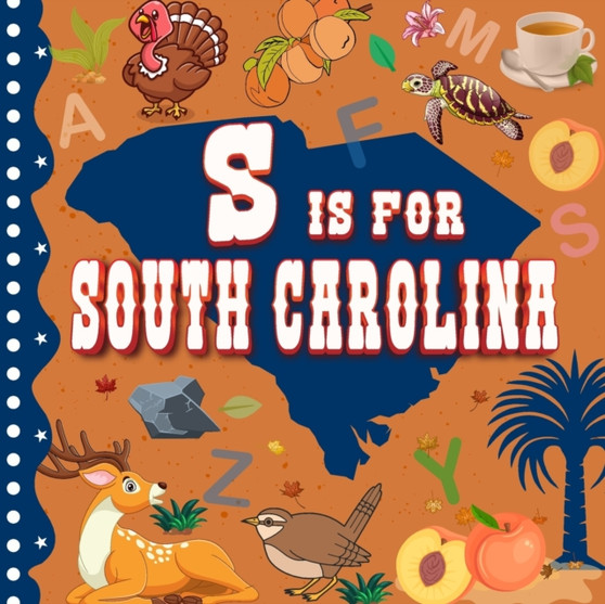 S is For South Carolina : Alphabet Photo Book for Kids About South Carolina