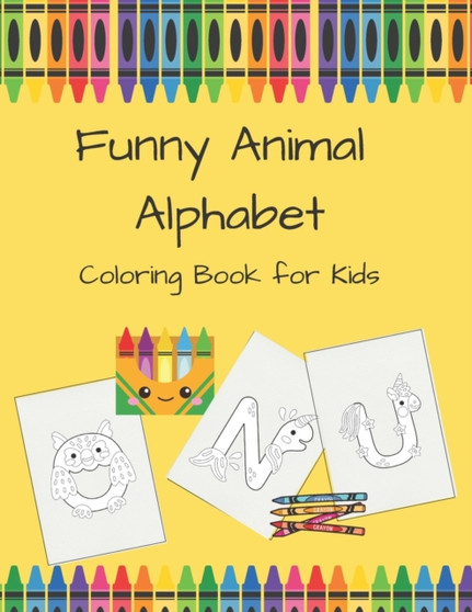 Funny Animal Alphabet Coloring Book for Kids : For Kids Ages 4- 8