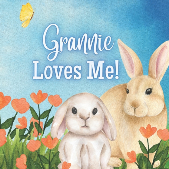 Grannie Loves Me! : A book about Grannie's love!