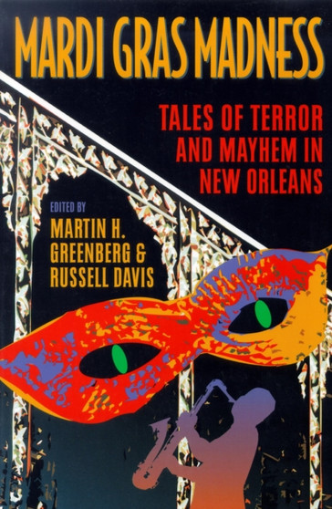 Mardi Gras Madness : Stories of Murder and Mayhem in New Orleans
