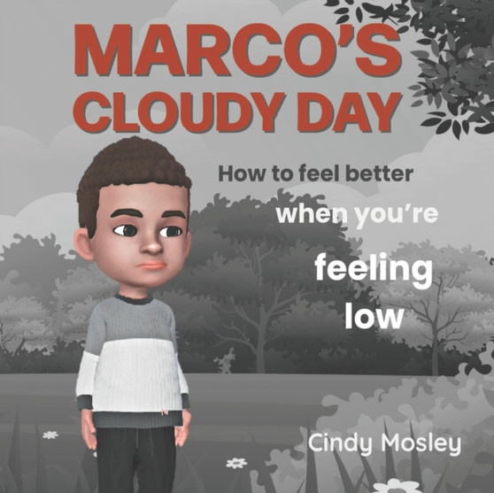 Marco's Cloudy Day : How to feel better when you're feeling low