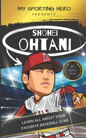 My Sporting Hero : Shohei Ohtani: Learn all about your favorite baseball star