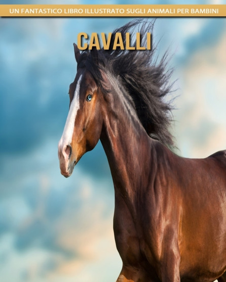 Cavalli : Un fantastico libro illustrato sugli animali per bambini
