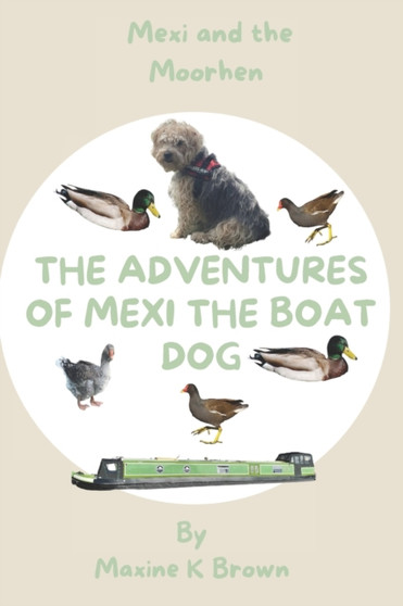 The Adventures of Mexi The Boat Dog : Mexi and the moorhen