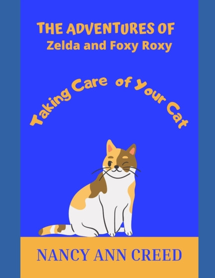 The Adventures of Zelda and Foxy Roxy : Taking Care of Your Cat : 7