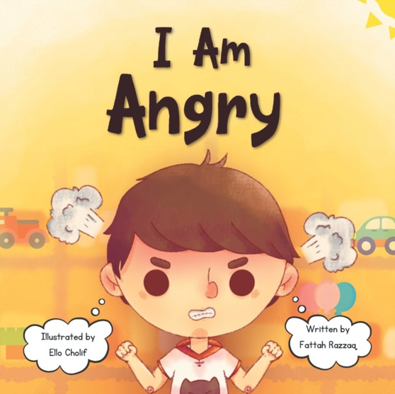 I Am Angry : Short Story About Dealing With Anger and Emotions For Children 3-5 years old