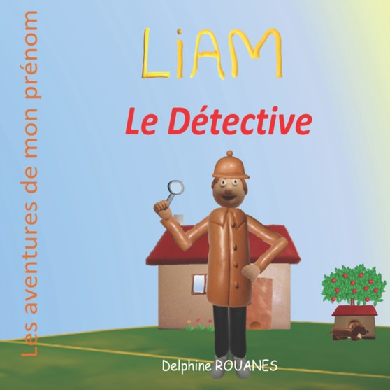 Liam le Detective : Les aventures de mon prenom