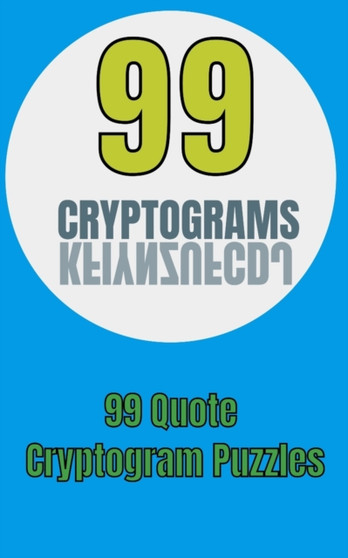 99 Cryptograms : 99 Quote Cryptogram Puzzles