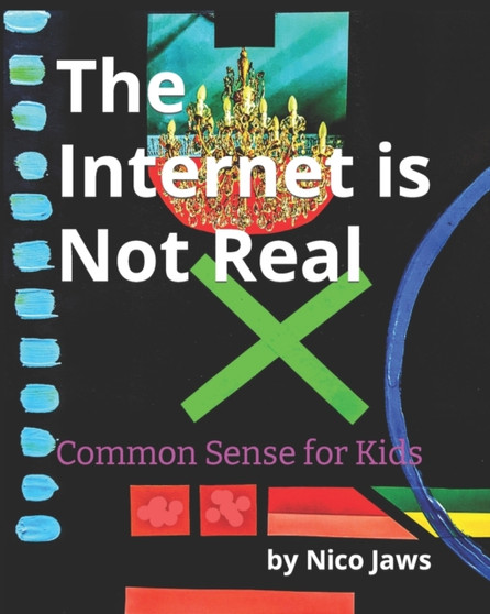 The Internet is Not Real : Common Sense for Kids