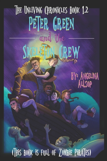 Peter Green and the Skeleton Crew : This Book is Full of Zombie Pirates