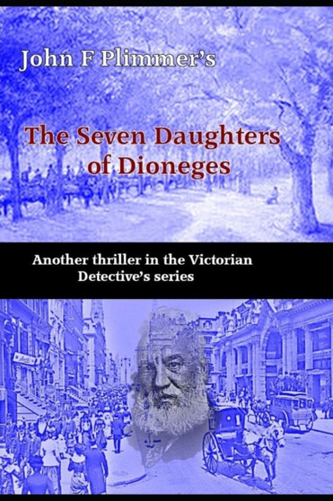 The Seven Daughters of Diongenes : Another thriller in the Victorian Detective's series : 12