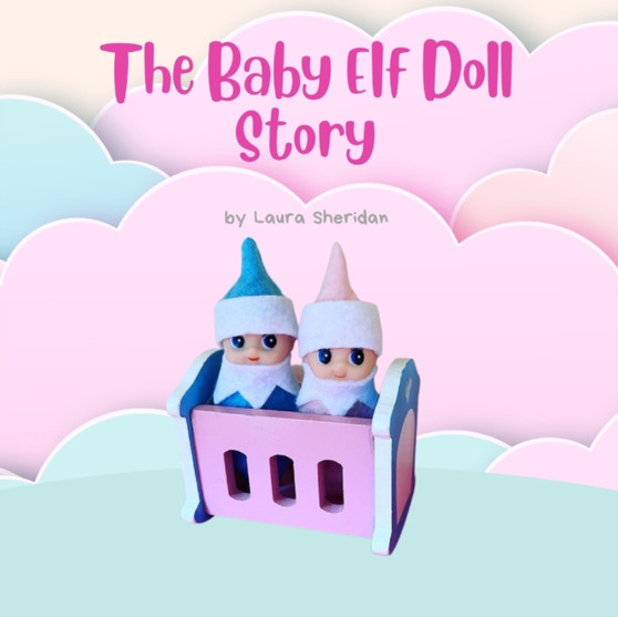 A Baby Elf Doll Story : A magical children's story