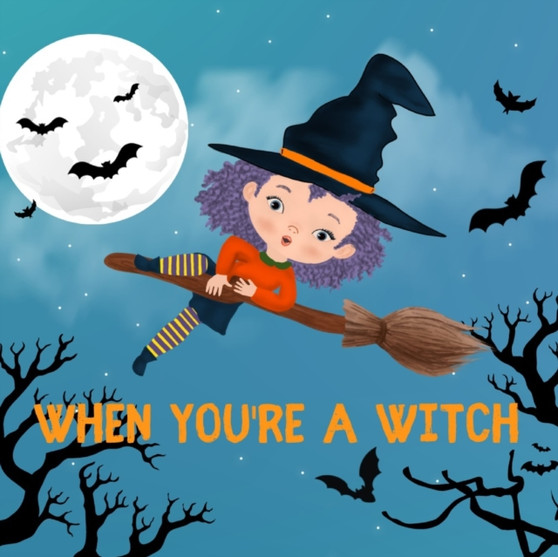 When You're a Witch : A Halloween Tale
