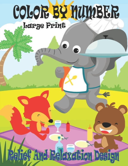 Color BY Number Large Print Relief And Relaxation Design : Animals Coloring Activity Book (Color by Number Books)