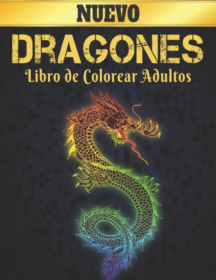 Libro de Colorear Adultos Dragones : Disenos de dragones para aliviar el estres 50 disenos de dragones de una cara para la relajacion y el alivio del estres Libro de colorear de 100 paginas Patrones d