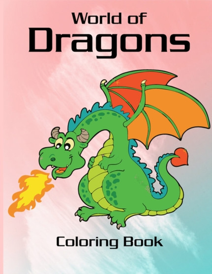 World of Dragons Coloring Book : Fire Dragon Coloring Book for kids, mystical fantasy creature gifts for children