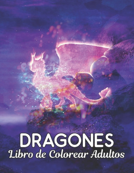 Dragones Libro de Colorear Adultos : Disenos de Dragones para Aliviar el Estres 50 Disenos de Dragones de una cara para la Relajacion y el Alivio del estres Libro de colorear de 100 paginas Patrones d
