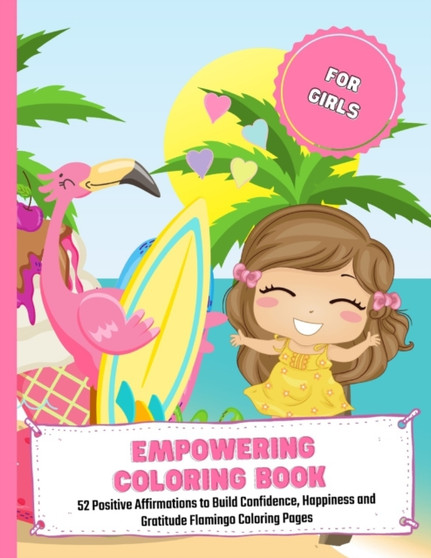 Empowering Coloring Book For Girls : 52 Positive Affirmations to Build Confidence, Happiness and Gratitude Flamingo Coloring Pages