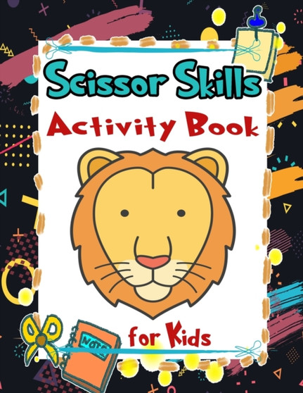 Scissor Skills Activity Book for Kids : Fun Cutting Workbook, Scissor Skills Preschool Workbook For Kids, Scissors Practice for Kindergarten