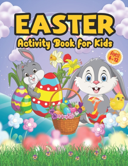 Easter Activity Book for Kids Ages 6-12 : A Fun and Easy Big Activity Book For Toddler - Includes Dot to Dot, Mazes Game, Word Search, Sudoku, and Coloring Page Gift for Boys, Girls & Preschool Childr