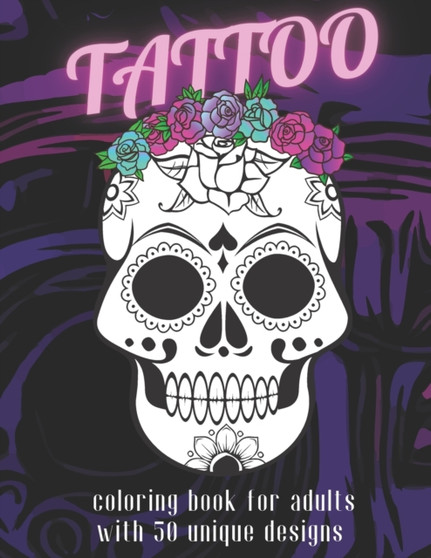Tattoo : Coloring Book for Adults with 50 Unique Tattoo Designs
