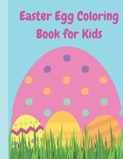 Easter Egg Coloring Book For Kids : Easter Egg Coloring Book for Kids Ages 4-8