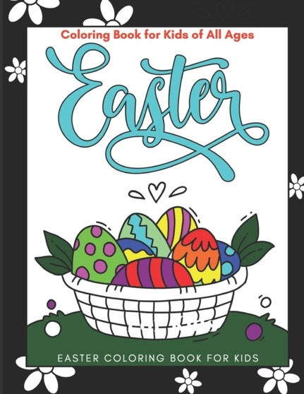 Easter Coloring Book For Kids Of All Ages : 50 Fun and Easy Happy Easter Coloring Pages for Kids