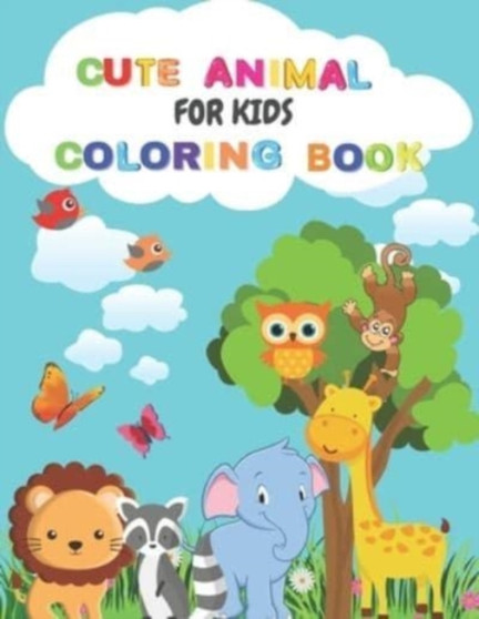 Cute Animal Coloring Book For Kids : Animal Coloring Book: For Toddlers, Boys and Girls, Preschoolers, Young Children Zoo Animals
