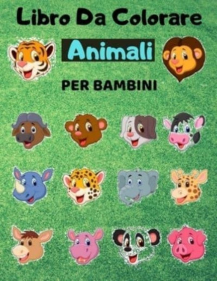 Libro Da colorare Animali Per Bambini : Libro da colorare per Bambini dai 2-8 Anni, Attivita Creative Per Bambini