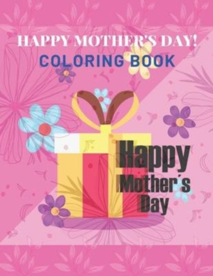 Happy Mother's Day Coloring Book : mothers day coloring book for girls Or Boys