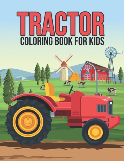 Tractor Coloring Book for Kids : New Tractors and Old Tractors Activity Coloring Book for Kids Coloring Practice - Tractor and Farm Coloring Book for Preschoolers, Tractor Book for Toddlers