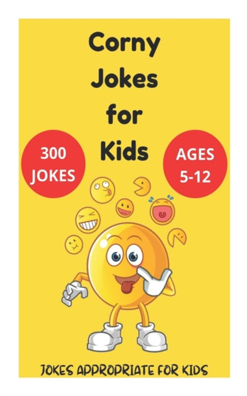 Corny Jokes for Kids - Jokes Appropriate for Kids Ages 5-12 Corny Jokes for Kids - Jokes Appropriate for Kids Ages 5-12