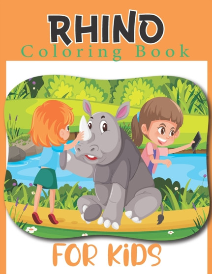 RHINO Coloring Book For Kids : Children Activity Book for Boys & Girls Age 3-8, with 50 Super Fun Coloring Pages Rhino