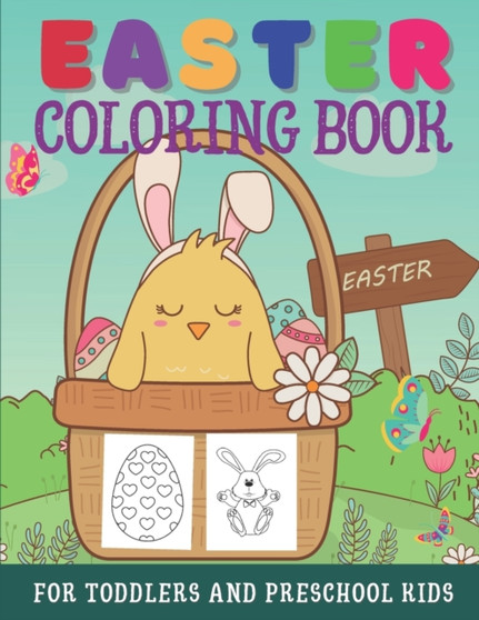 Easter Coloring Book For Toddlers And Preschool Kids : Large Print Easter Activity Book For Little Kids Ages 1-4 - Easter Eggs, Bunnies, Baskets, & More. Fun Easter Holiday Activities Workbook For Lit