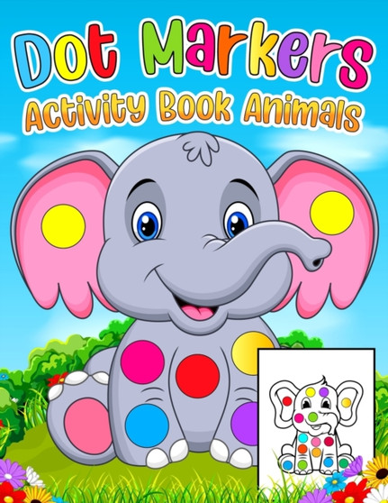 Dot Markers Activity Book Animals : Animals Dot Markers Coloring Book For Kids A Great Coloring Books For Toddlers, Preschoolers and Kindergarteners