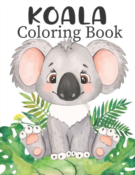 Koala Coloring Book : with 50 Super Fun Coloring Pages of Koala ( A Kids Activate Book)